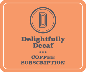 Delightfully Decaf Subscription (3 week / 3 months)